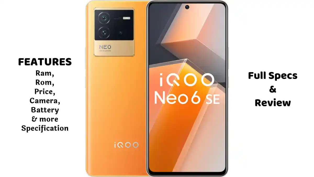 iqoo neo 6 se 5g iQOO Neo 6 SE 5G रिव्यू: BIG कैमरा, लंबी बैटरी लाइफ, क्या है कीमत? शानदार परफॉर्मेंस